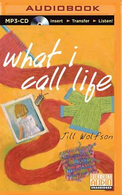 What I Call Life by Jill Wolfson