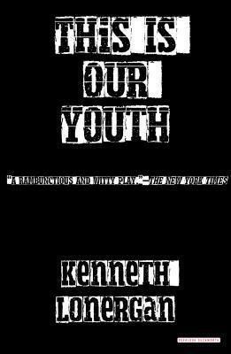 This is Our Youth by Kenneth Lonergan