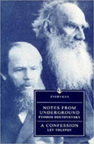 Notes from Underground & A Confession by A.D.P. Briggs, Fyodor Dostoevsky, Leo Tolstoy