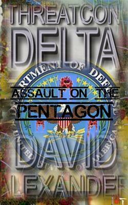 Threatcon Delta: Assault on the Pentagon by David Alexander
