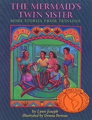 The Mermaid's Twin Sister: More Stories from Trinidad by Lynn Joseph