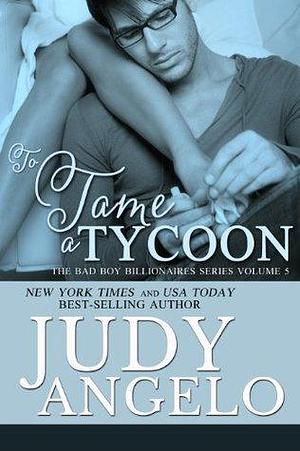 To Tame a Tycoon: by Judy Angelo, Judy Angelo