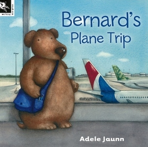 Bernard's Plane Trip by Adele Jaunn