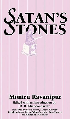 Satan's Stones by Atoosa Kourosh, Dylan Oehler-Stricklin, Moniru Ravanipur, Persis Karim, M.R. Ghanoonparvar, Parichehr Moin