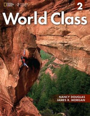 World Class 2 with Online Workbook: Expanding English Fluency by James R. Morgan, Nancy Douglas