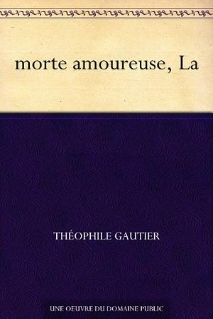 La Morte Amoureuse by Théophile Gautier