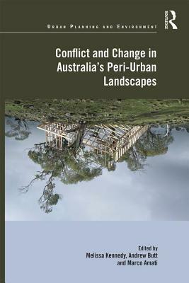 Conflict and Change in Australia's Peri-Urban Landscapes by Marco Amati, Andrew Butt, Melissa Kennedy