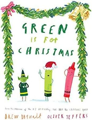 Green is for Christmas: From the creators of the #1 bestselling The Day the Crayons Quit by Drew Daywalt
