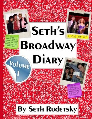Seth's Broadway Diary, Volume 1 by Seth Rudetsky
