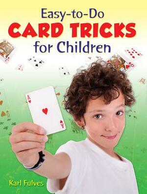 Easy-To-Do Card Tricks for Children by Karl Fulves