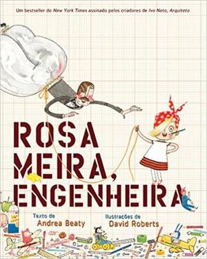 Rosa Meira, Engenheira by Andrea Beaty