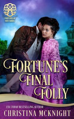 Fortune's Final Folly by Christina McKnight, Fortunes of Fate