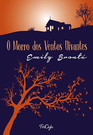 O Morro dos Ventos Uivantes by Emily Brontë