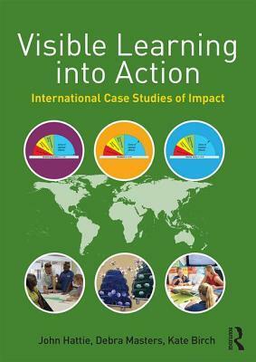 Visible Learning Into Action: International Case Studies of Impact by John Hattie