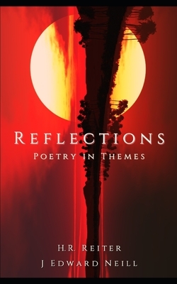 Reflections: Poetry in Themes by H. R. Reiter, J. Edward Neill