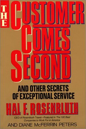 The Customer Comes Second by Hal Rosenbluth