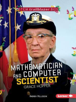 Mathematician and Computer Scientist Grace Hopper by Andrea Pelleschi