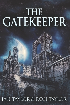The Gatekeeper: Large Print Edition by Ian Taylor
