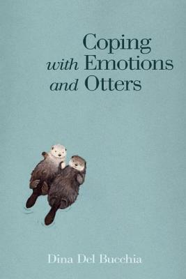 Coping with Emotions and Otters by Dina Del Bucchia