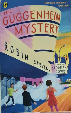 The Guggenheim Mystery by Robin Stevens, Siobhan Dowd