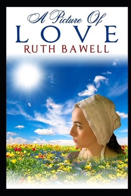 A Picture of Love: Amish Romance by Ruth Bawell