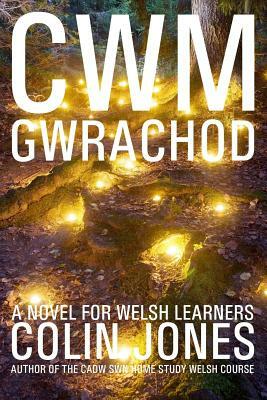 Cwm Gwrachod: A novel for Welsh learners by Colin Jones