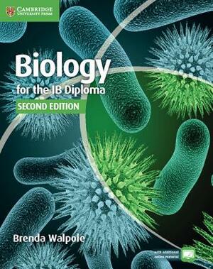 Biology for the Ib Diploma Coursebook by Brenda Walpole, Leighton Dann, Ashby Merson-Davies