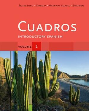 Cuadros Student Text, Volume 2 of 4: Introductory Spanish by Sheri Spaine Long, Kristin Swanson, Sylvia Madrigal Velasco