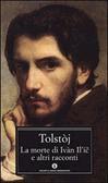 La morte di Ivan Il'ič e altri racconti by Leo Tolstoy