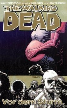 The Walking Dead, Volume.7 : Die Ruhe vor dem Sturm by Robert Kirkman, Charlie Adlard