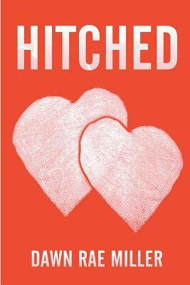 Hitched by Dawn Rae Miller