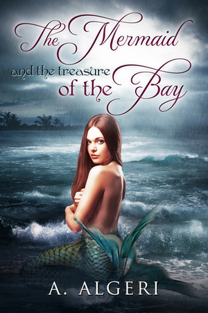The Mermaid and the Treasure of the Bay by A. Algeri, Ashton M. Walters