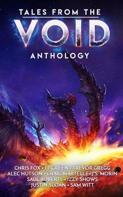 Tales from the Void: A Space Fantasy Anthology by Saul Roberts, Chris Fox, Alec Hutson, Justin Sloan, Sam Witt, Craig Martelle, Trevor Gregg, J.J. Green, Izzy Shows, J.S. Morin