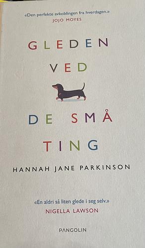 Gleden ved de små ting by Hannah Jane Parkinson