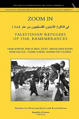 Zoom In. Palestinian Refugees of 1948, Remembrances [english - Arabic Edition] by Menachem Klein, Efrat Ben- Ze'ev, Sami Adwan