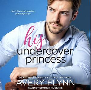 His Undercover Princess by Avery Flynn