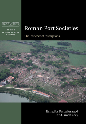 Roman Port Societies: The Evidence of Inscriptions by 