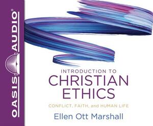 Introduction to Christian Ethics: Conflict, Faith and Human Life by Ellen Ott Marhsall