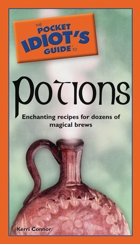 The Pocket Idiot's Guide to Potions by Kerri Connor, Kerri Conner