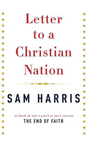 Letter to a Christian Nation by Sam Harris