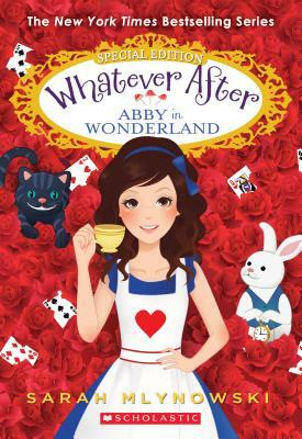 Abby in Wonderland (Whatever After Special Edition #1), Volume 1 by Sarah Mlynowski
