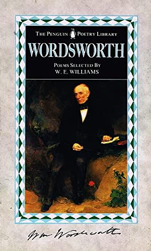 Wordsworth: Poems Selected by W. E. Williams by William Wordsworth