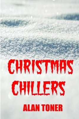 Christmas Chillers by Alan Toner