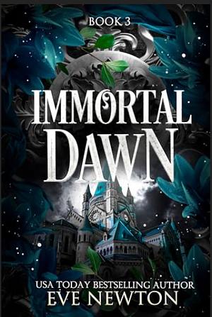 Immortal Dawn: A Dark Paranormal Reverse Harem by Eve Newton