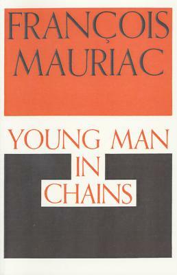 Young Man in Chains by François Mauriac