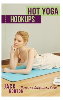 Hot Yoga Hookups by Jack Norton