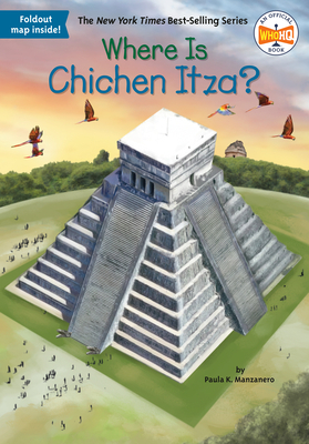 Where Is Chichen Itza? by Who HQ, Paula K. Manzanero