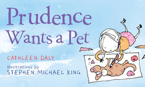 Prudence Wants a Pet by Cathleen Daly, Stephen Michael King