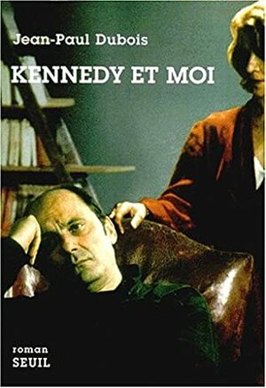 Kennedy et moi by Jean-Paul Dubois