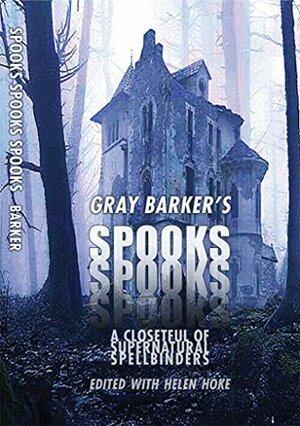Spooks, Spooks, Spooks: A Closetful of Supernatural Spellbinders  by Gray Barker